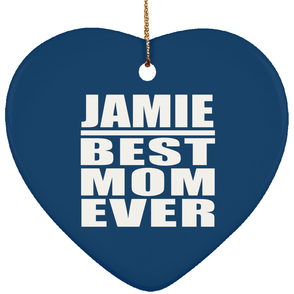Jamie Best Mom Ever - Heart Ornament