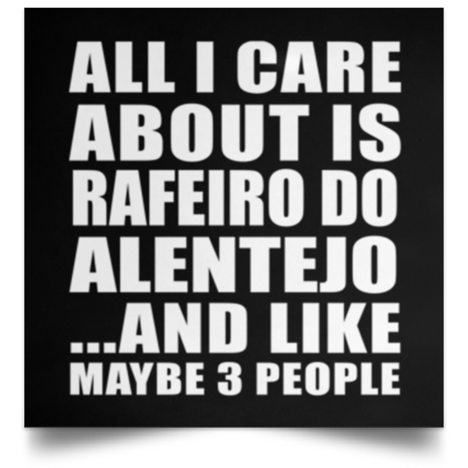 All I Care About Is Rafeiro Do Alentejo - Poster Square