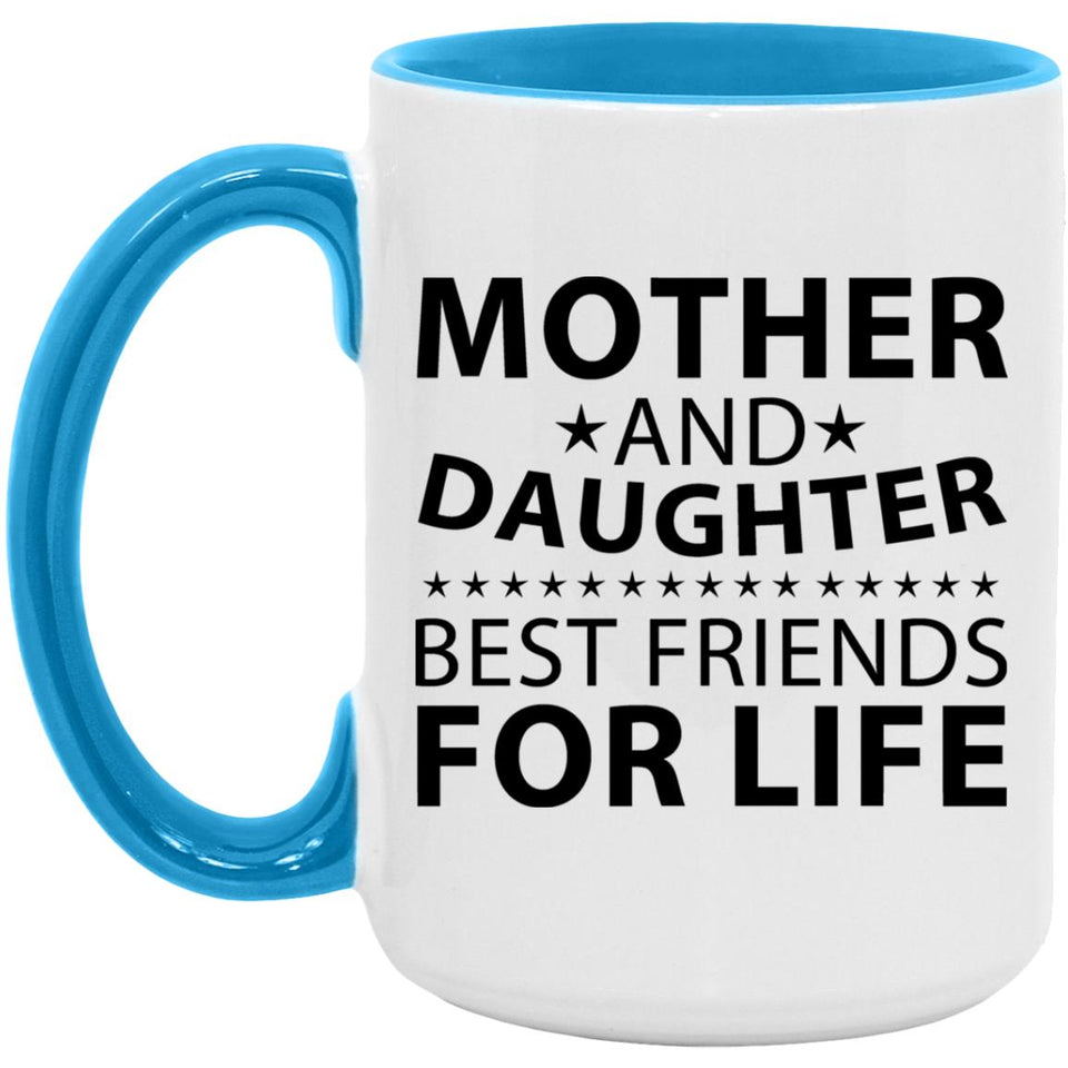 Mother and Daughter, Best Friends For Life - 15oz Accent Mug Blue