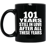 101st Anniversary 101 Years Still In Love After These Years - 11oz Coffee Mug Black