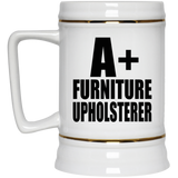 A+ Furniture Upholsterer - Beer Stein