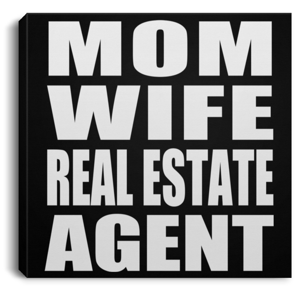Mom Wife Real Estate Agent - Canvas Square