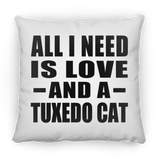 All I Need Is Love And A Tuxedo Cat - Throw Pillow