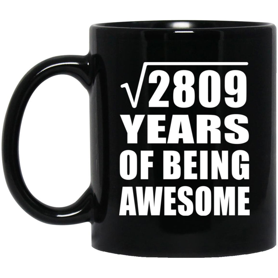 53rd Birthday Square Root of 2809 Years of Being Awesome - 11oz Coffee Mug Black