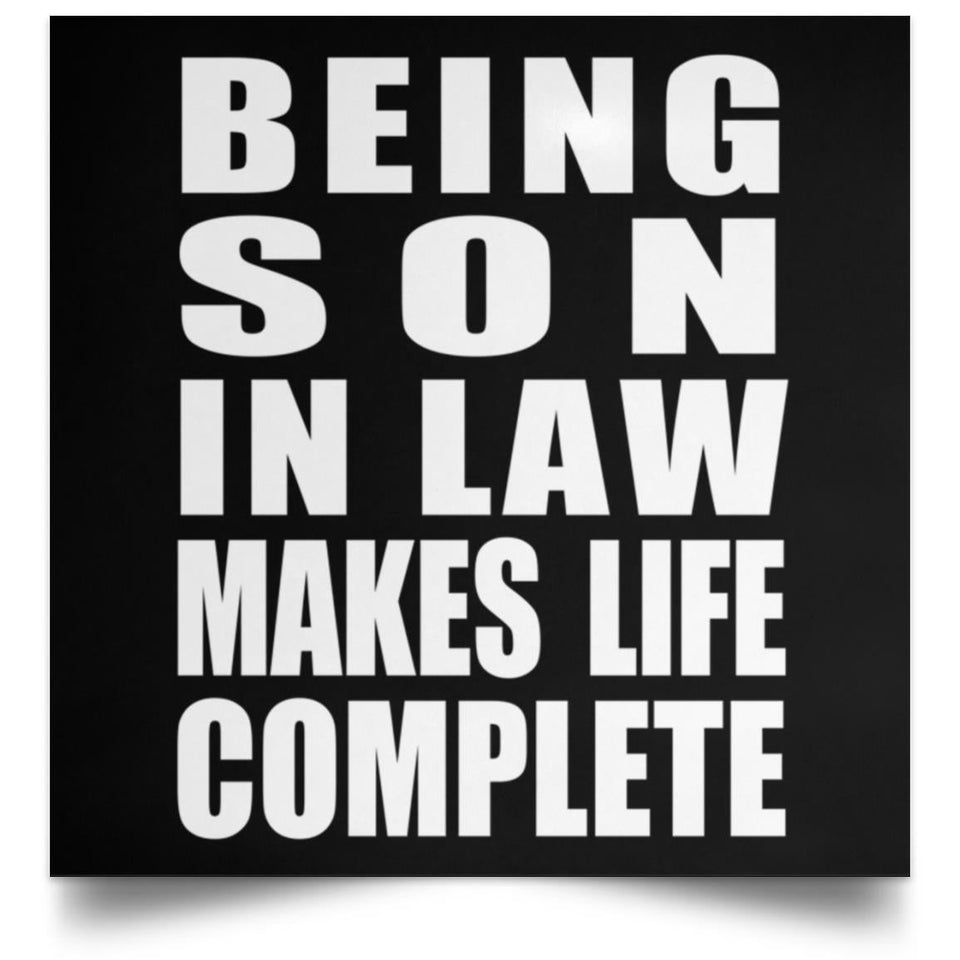 Being Son In Law Makes Life Complete - Poster Square