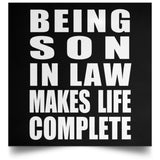 Being Son In Law Makes Life Complete - Poster Square