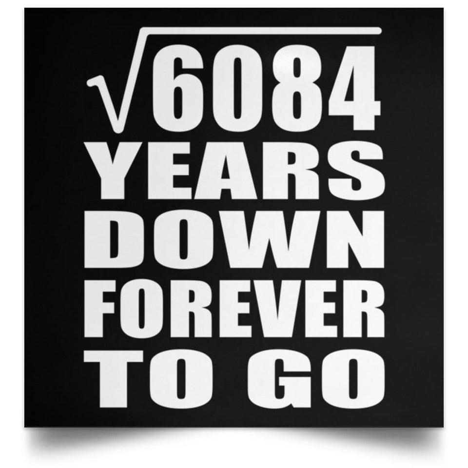 78th Anniversary Square Root of 6084 Years Down Forever To Go - Poster Square