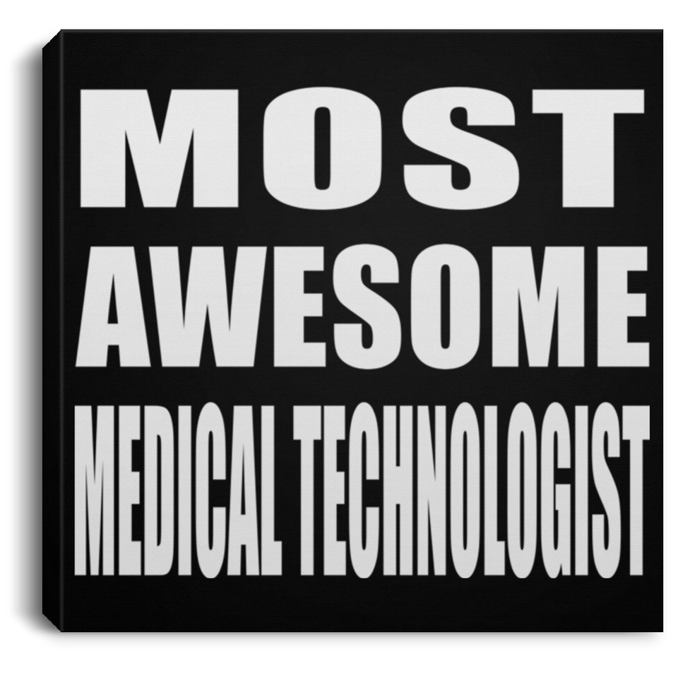 Most Awesome Medical Technologist - Canvas Square