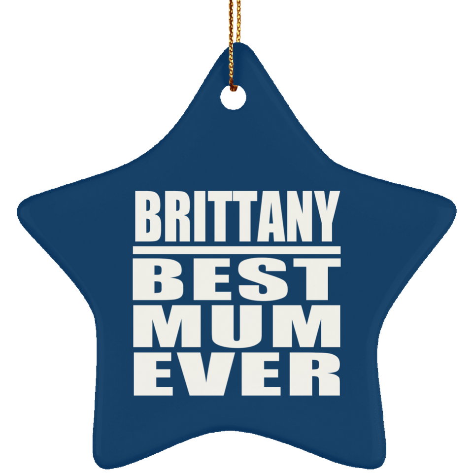 Brittany Best Mum Ever - Star Ornament