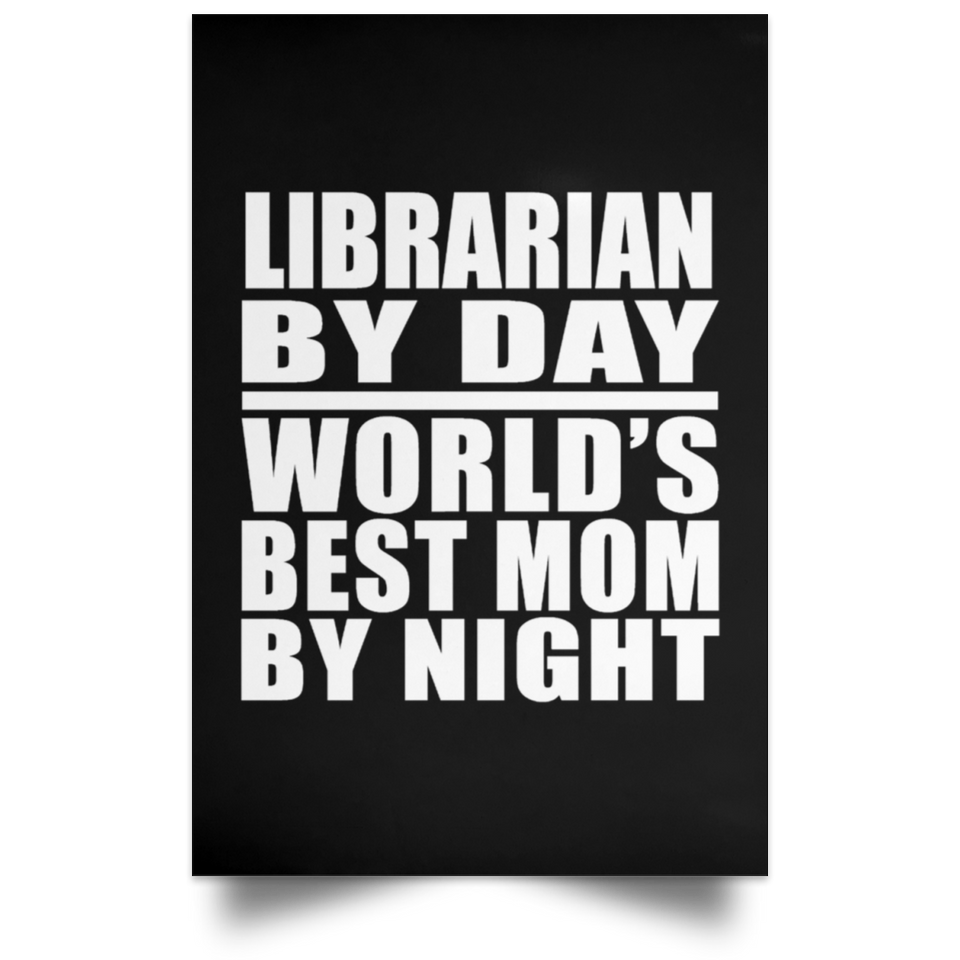 Librarian By Day World's Best Mom By Night - Poster Portrait