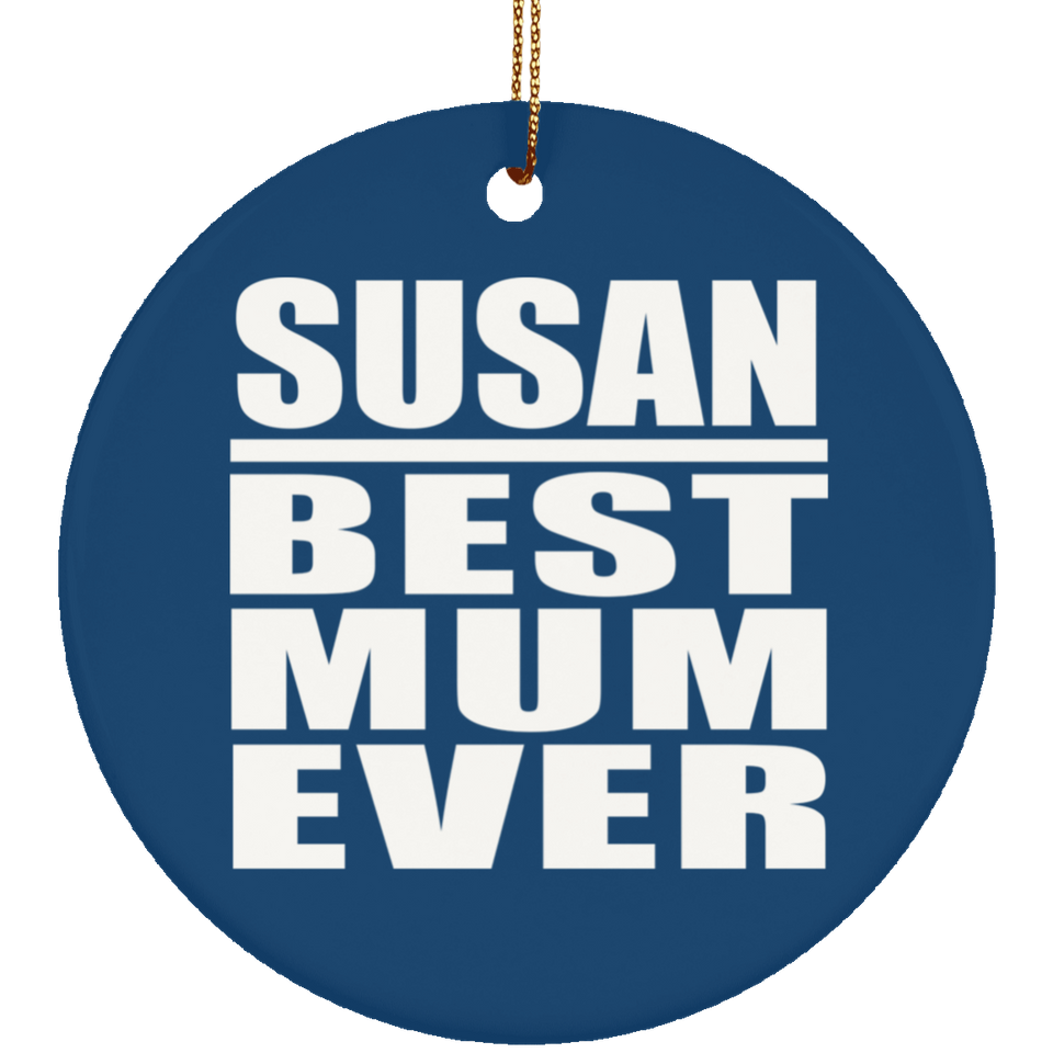 Susan Best Mum Ever - Circle Ornament