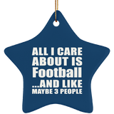 All I Care About Is Football - Star Ornament
