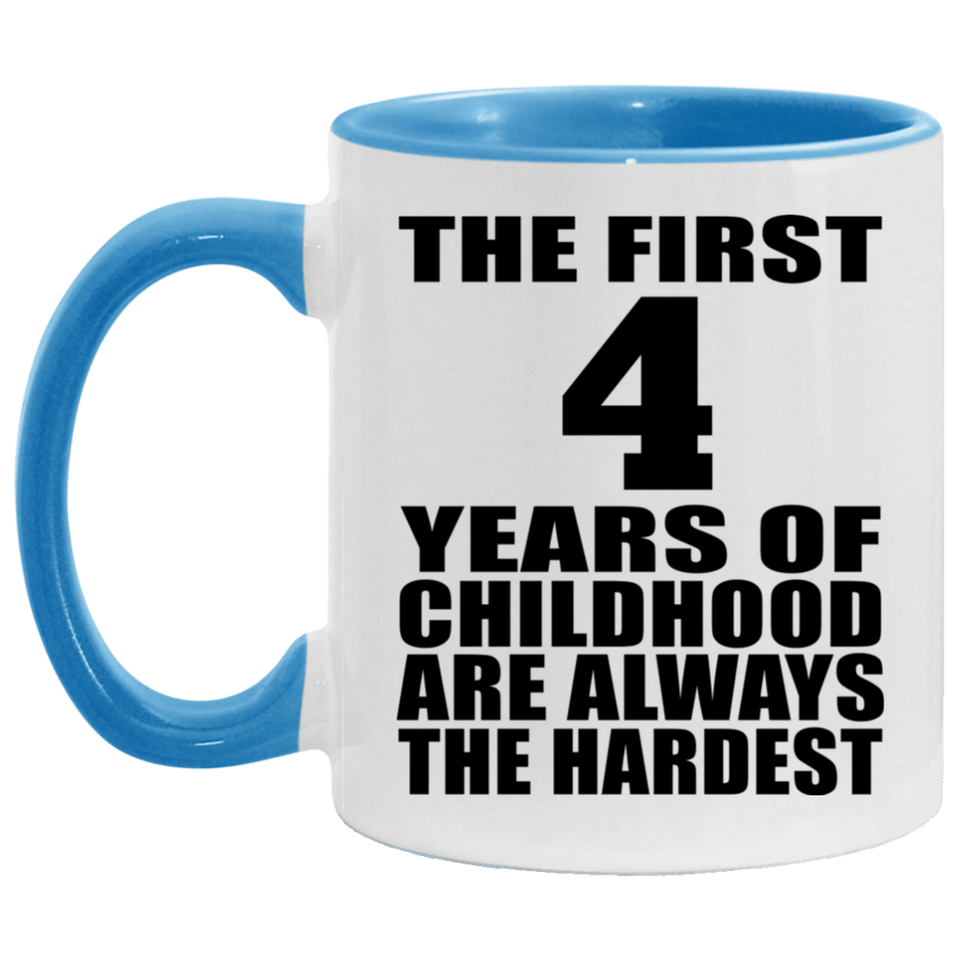 4th Birthday First 4 Years of Childhood Are The Hardest - 11oz Accent Mug Blue