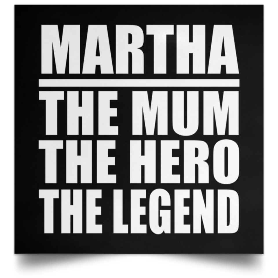 Martha The Mum The Hero The Legend - Poster Square