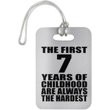 7th Birthday First 7 Years of Childhood Are The Hardest - Luggage Bag Tag