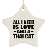 All I Need Is Love And A Thai Cat - Star Ornament
