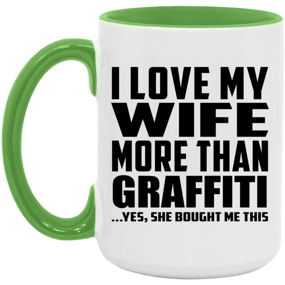 I Love My Wife More Than Graffiti - 15oz Accent Mug Green