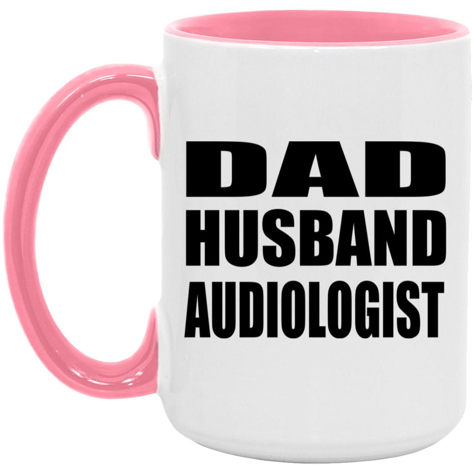 Dad Husband Audiologist - 15oz Accent Mug Pink