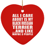All I Care About Is My Black Russian Terrier - Heart Ornament