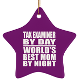 Tax Examiner By Day World's Best Mom By Night - Star Ornament