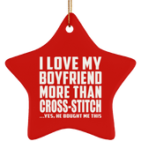 I Love My Boyfriend More Than Cross-Stitch - Star Ornament