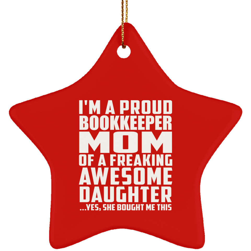 Proud Bookkeeper Mom Of Awesome Daughter - Star Ornament
