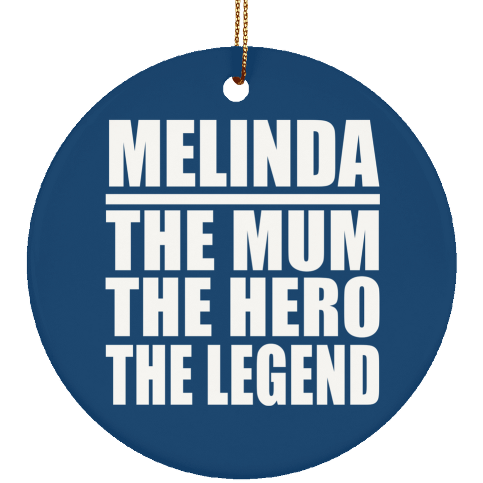Melinda The Mum The Hero The Legend - Circle Ornament