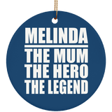Melinda The Mum The Hero The Legend - Circle Ornament