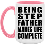 Being Step Father Makes Life Complete - 15oz Accent Mug Pink