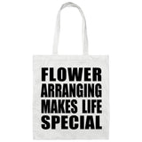 Flower Arranging Makes Life Special - Tote Bag White