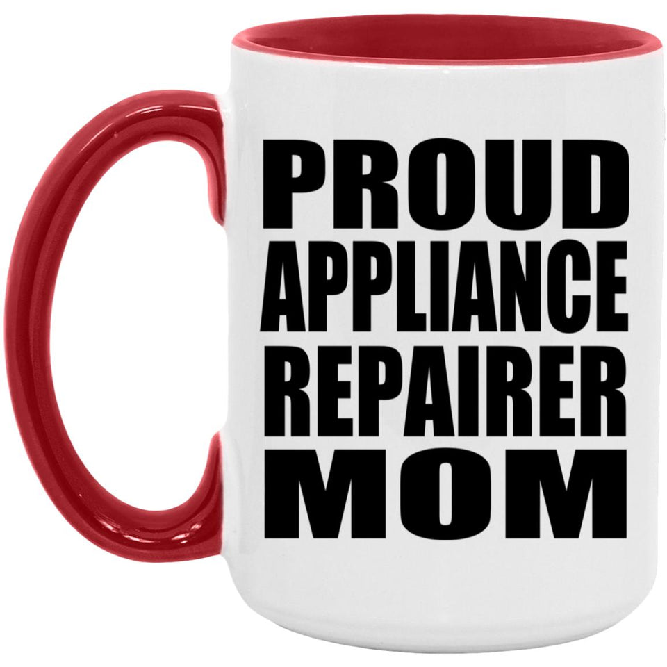 Proud Appliance Repairer Mom - 15oz Accent Mug Red