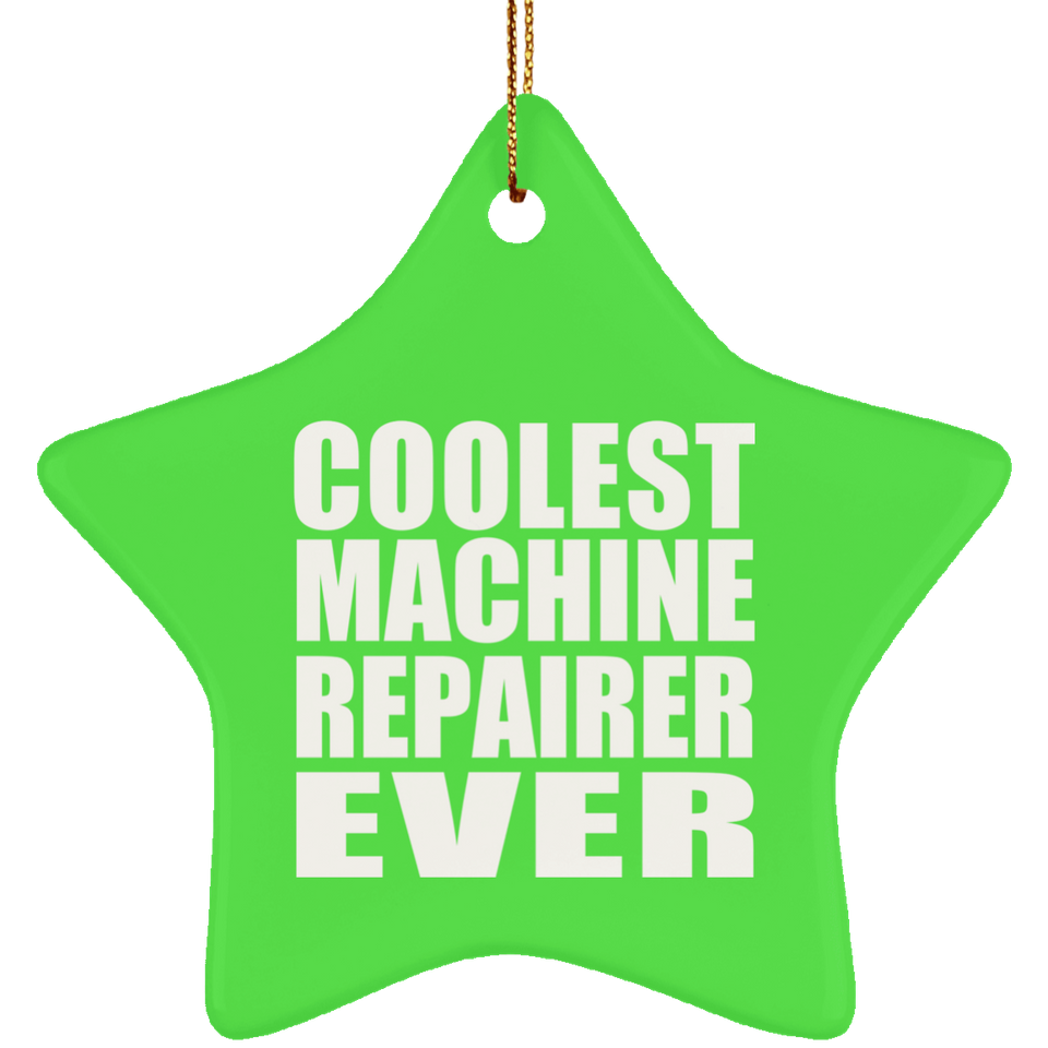 Coolest Machine Repairer Ever - Star Ornament