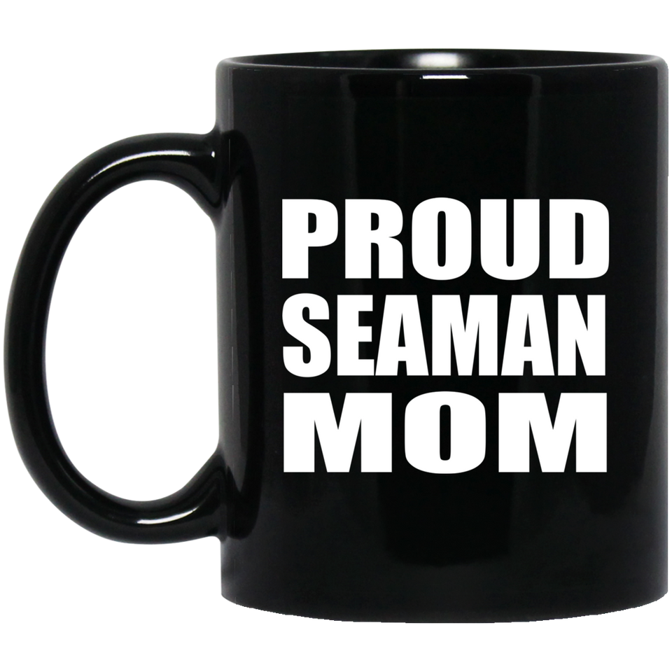 Proud Seaman Mom - 11oz Coffee Mug Black