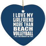 I Love My Girlfriend More Than Beach Volleyball - Heart Ornament