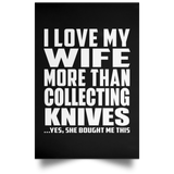 I Love My Wife More Than Collecting Knives - Poster Portrait