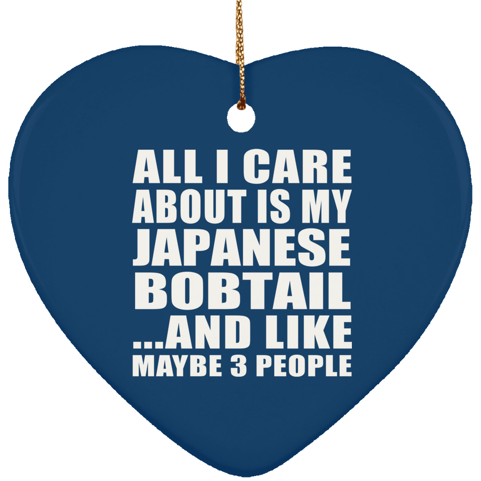 All I Care About Is My Japanese Bobtail - Heart Ornament