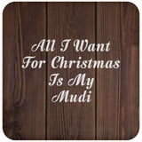 All I Want For Christmas Is My Mudi - Drink Coaster D