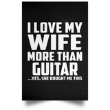 I Love My Wife More Than Guitar - Poster Portrait