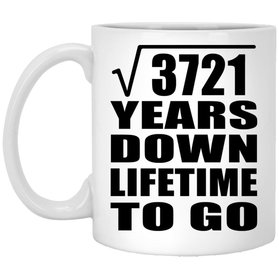 61st Anniversary Square Root of 3721 Years Lifetime To Go - 11oz Coffee Mug