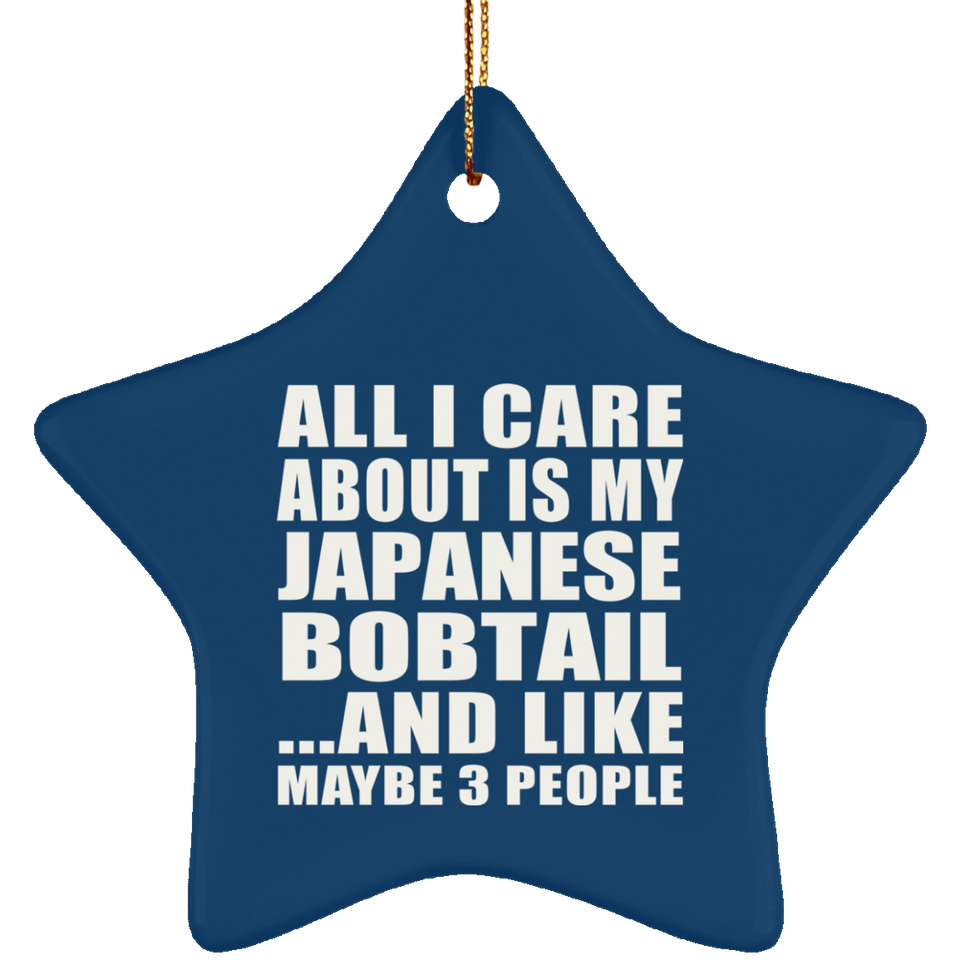 All I Care About Is My Japanese Bobtail - Star Ornament