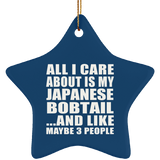 All I Care About Is My Japanese Bobtail - Star Ornament