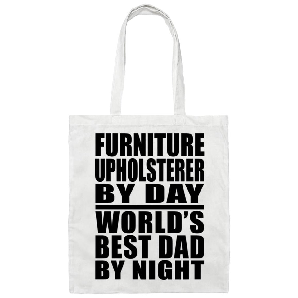 Furniture Upholsterer By Day World's Best Dad By Night - Tote Bag White