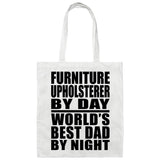 Furniture Upholsterer By Day World's Best Dad By Night - Tote Bag White