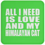 All I Need Is Love And My Himalayan Cat - Drink Coaster