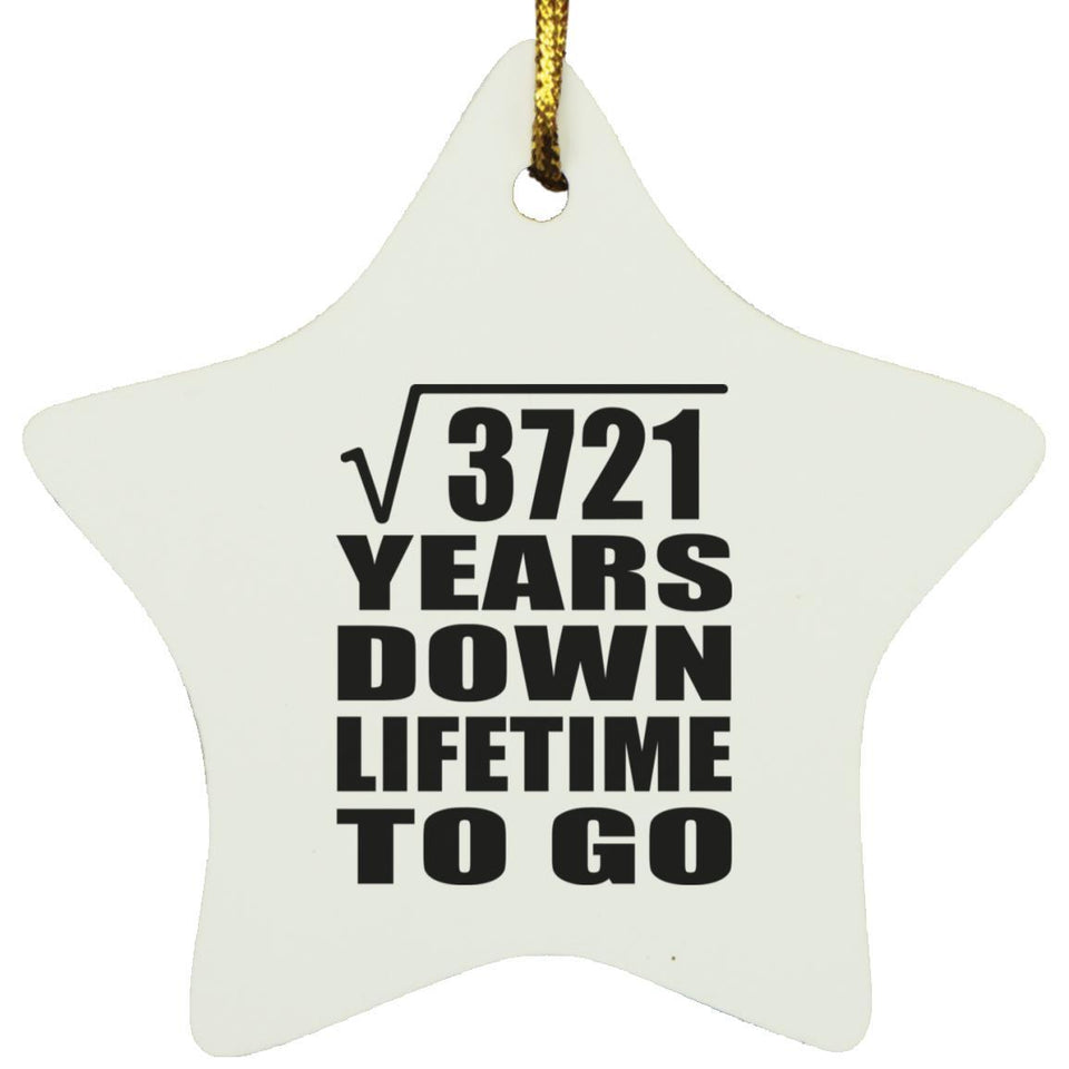 61st Anniversary Square Root of 3721 Years Lifetime To Go - Star Ornament