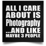 All I Care About Is Photography - Poster Square
