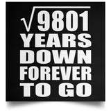 99th Anniversary Square Root of 9801 Years Down Forever To Go - Poster Square