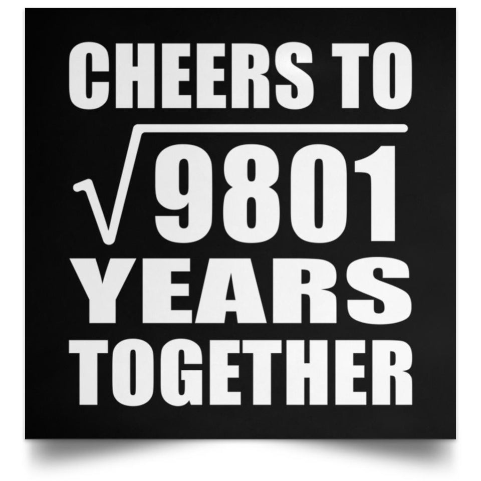 99th Anniversary Cheers To Square Root of 9801 Years Together - Poster Square