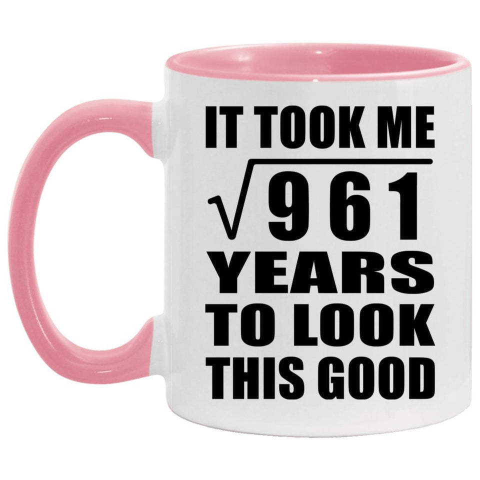 31st Birthday Took Square Root of 961 Years To Look Good - 11oz Accent Mug Pink