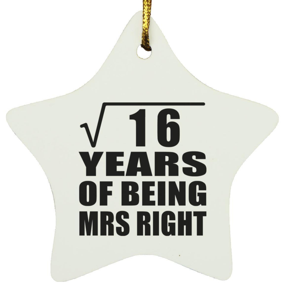 4th Anniversary Square Root of 16 Years of Being Mrs Right - Star Ornament